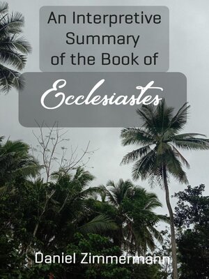 cover image of An Interpretive Summary of the Book of Ecclesiastes